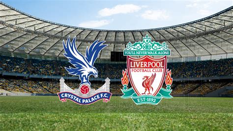 liverpool crystal palace hangi kanalda